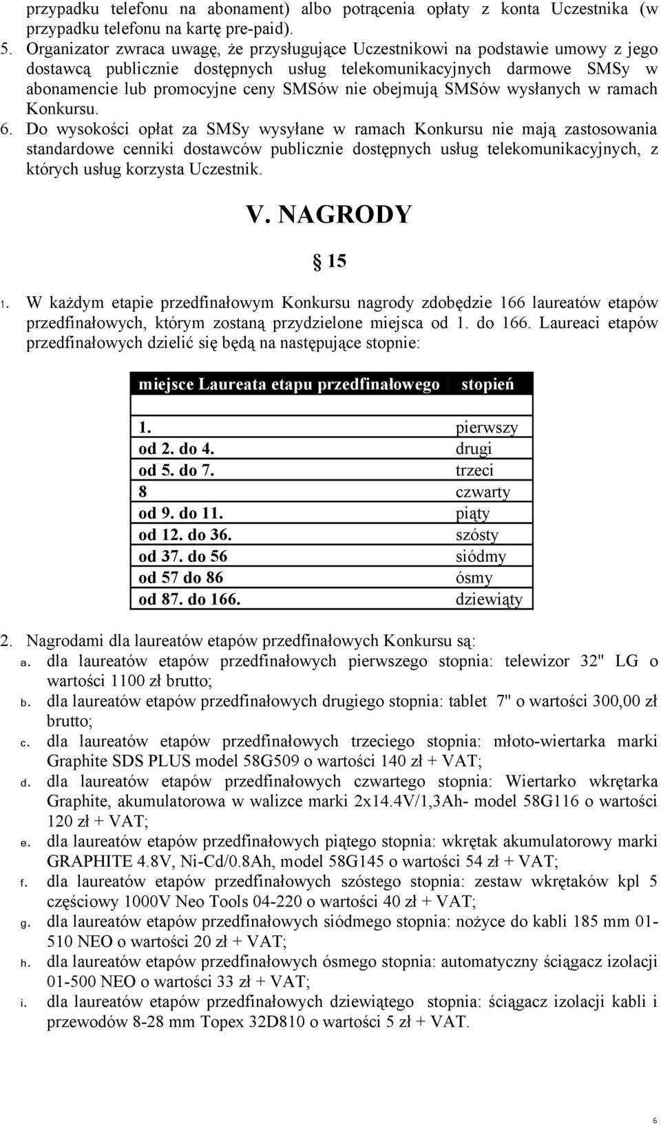 obejmują SMSów wysłanych w ramach Konkursu. 6.