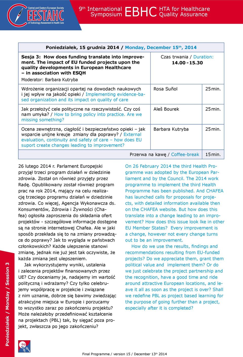 30 Wdrożenie organizacji opartej na dowodach naukowych i jej wpływ na jakość opieki / Implementing evidence-based organization and its impact on quality of care Jak przełożyć cele polityczne na