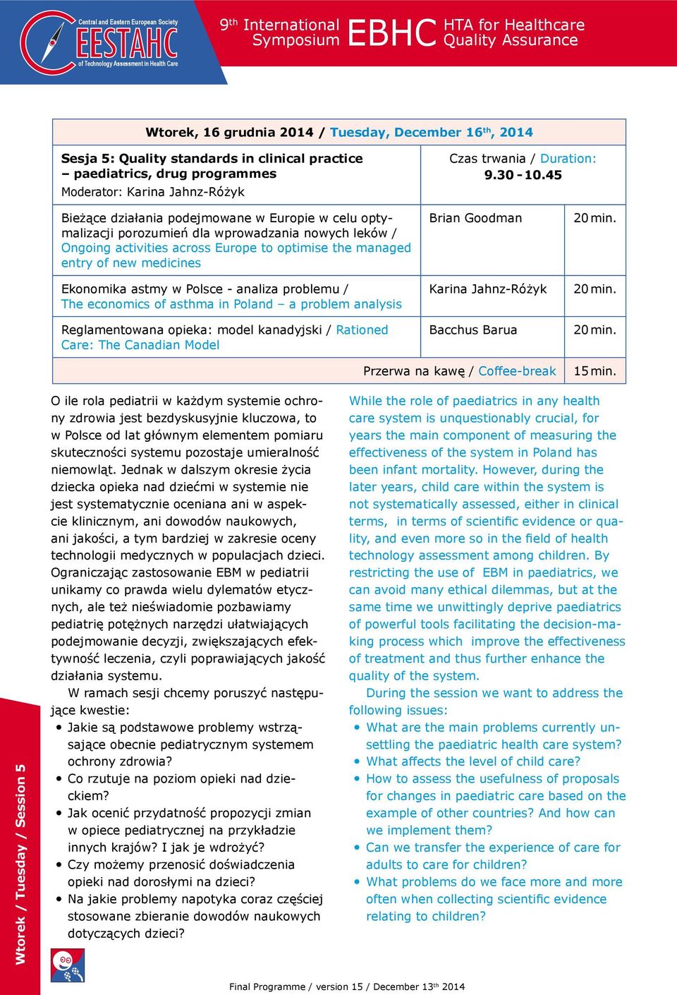 astmy w Polsce - analiza problemu / The economics of asthma in Poland a problem analysis Reglamentowana opieka: model kanadyjski / Rationed Care: The Canadian Model Brian Goodman Karina Jahnz-Różyk