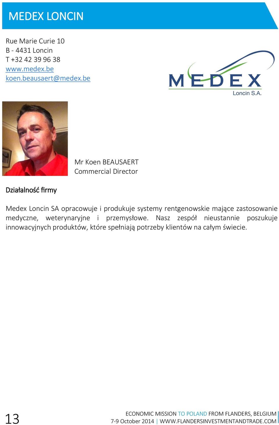 be Mr Koen BEAUSAERT Commercial Director Medex Loncin SA opracowuje i produkuje systemy