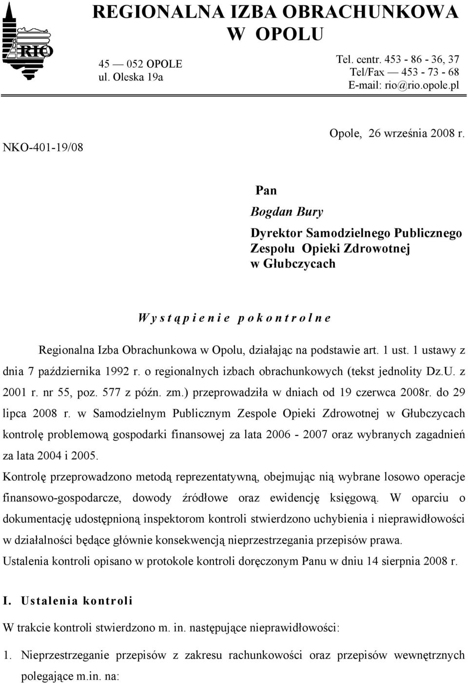 1 ust. 1 ustawy z dnia 7 października 1992 r. o regionalnych izbach obrachunkowych (tekst jednolity Dz.U. z 2001 r. nr 55, poz. 577 z późn. zm.) przeprowadziła w dniach od 19 czerwca 2008r.