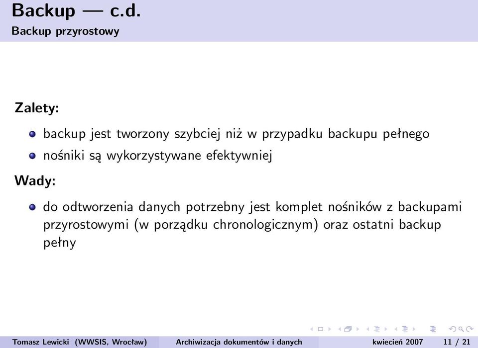 pełnego nośniki są wykorzystywane efektywniej do odtworzenia danych potrzebny jest komplet