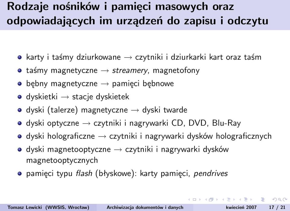 optyczne czytniki i nagrywarki CD, DVD, Blu-Ray dyski holograficzne czytniki i nagrywarki dysków holograficznych dyski magnetooptyczne czytniki i nagrywarki