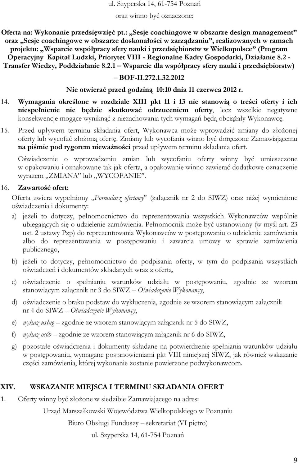 Wielkopolsce (Program Operacyjny Kapitał Ludzki, Priorytet VIII - Regionalne Kadry Gospodarki, Działanie 8.2 - Transfer Wiedzy, Poddziałanie 8.2.1 Wsparcie dla współpracy sfery nauki i przedsiębiorstw) BOF-II.