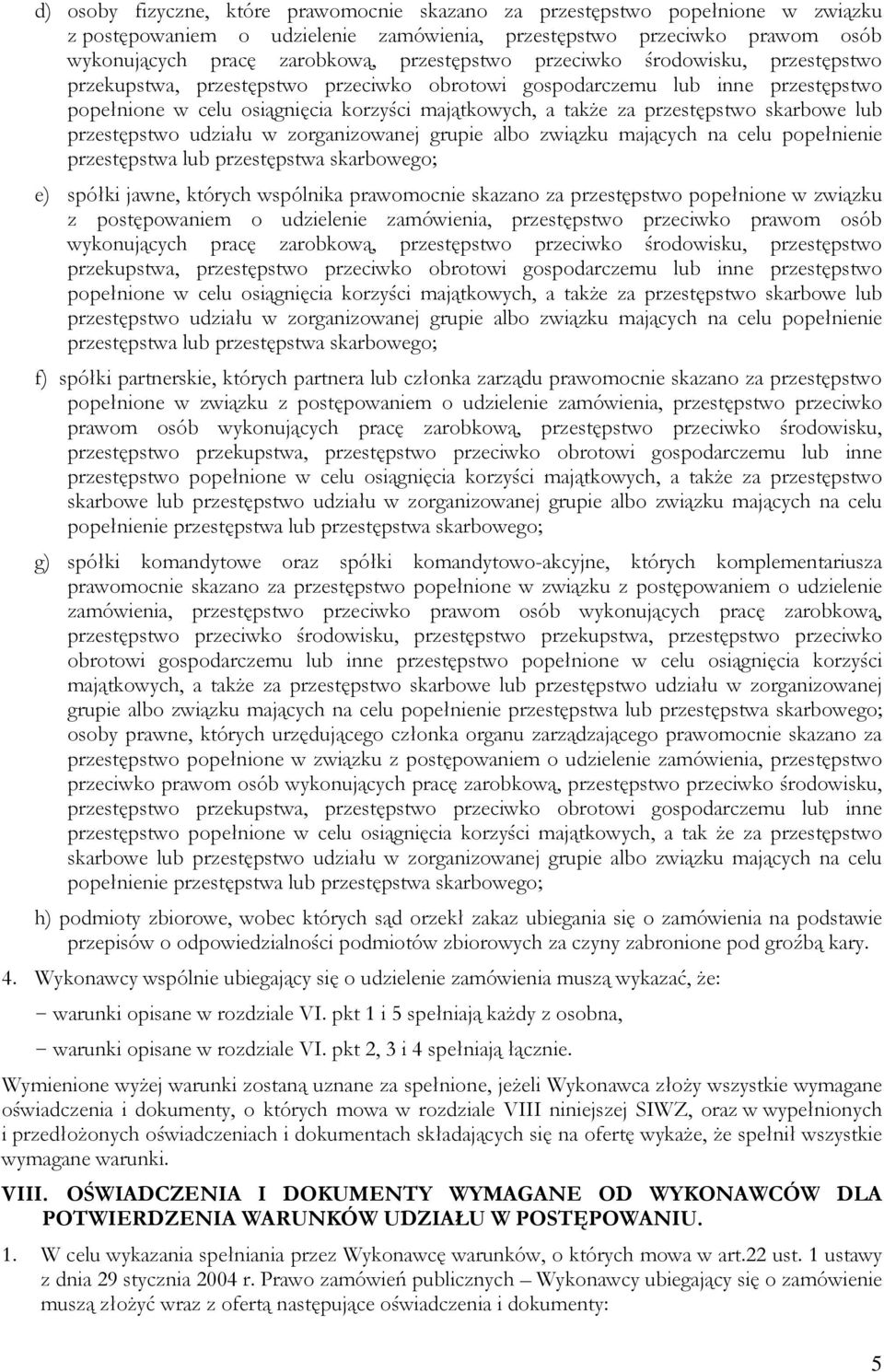 przestępstwo skarbowe lub przestępstwo udziału w zorganizowanej grupie albo związku mających na celu popełnienie przestępstwa lub przestępstwa skarbowego; e) spółki jawne, których wspólnika