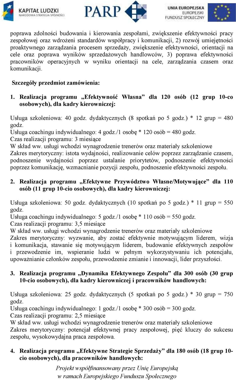 zarządzania czasem oraz komunikacji. Szczegóły przedmiot zamówienia: 1.