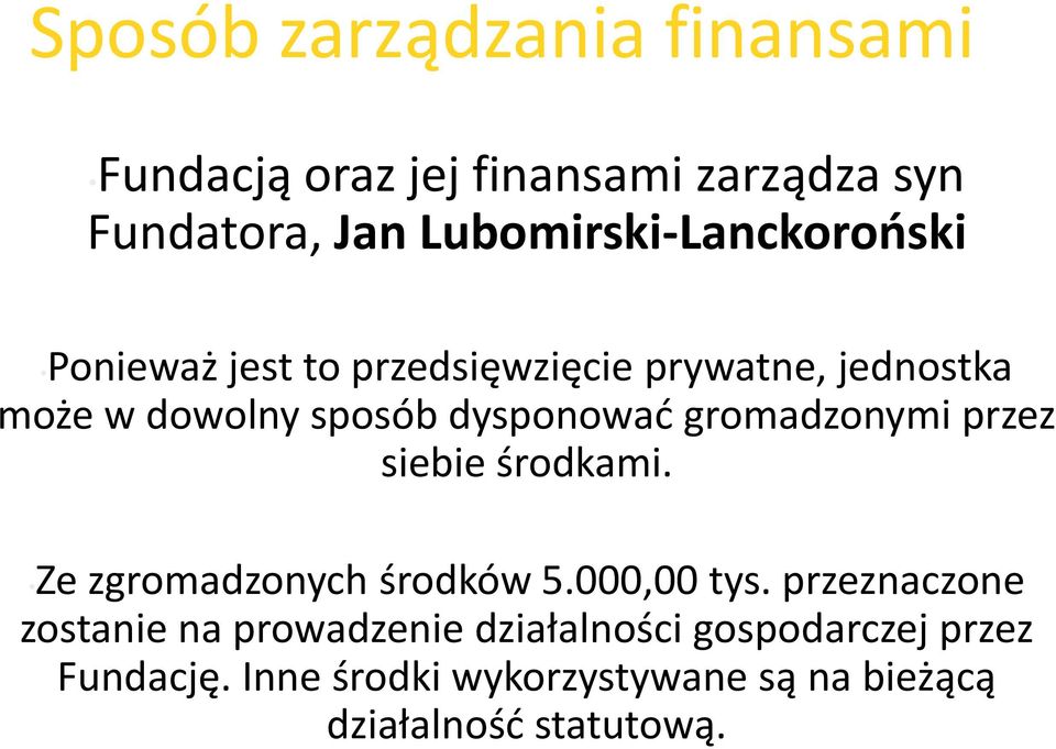 dysponowad gromadzonymi przez siebie środkami. Ze zgromadzonych środków 5.000,00 tys.