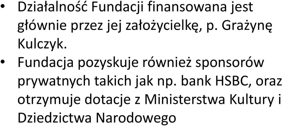 Fundacja pozyskuje również sponsorów prywatnych takich jak