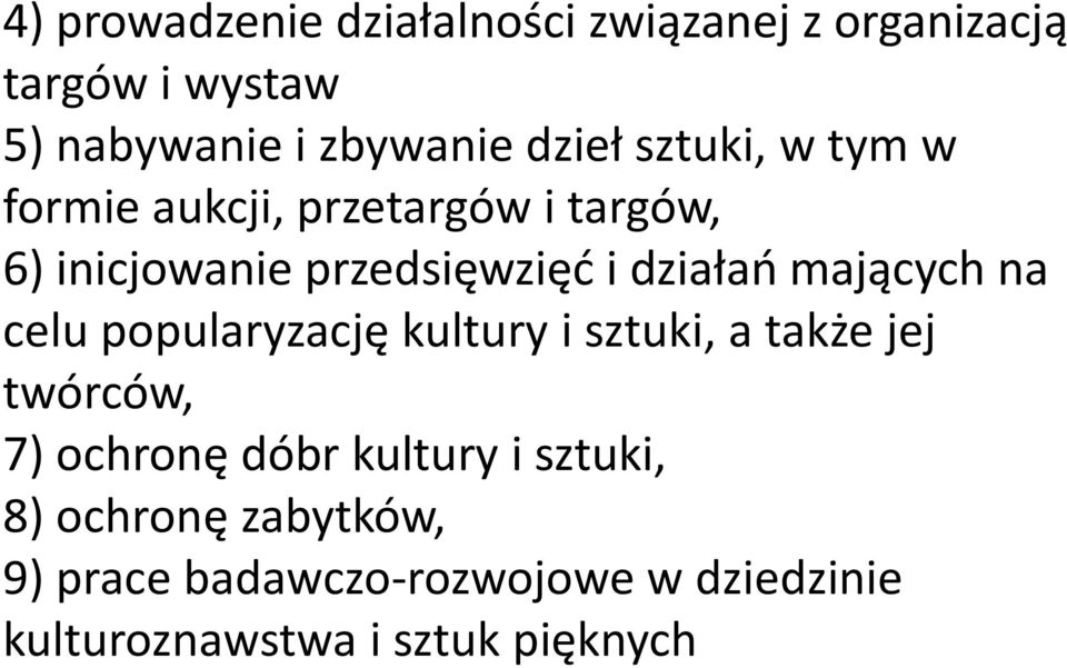 mających na celu popularyzację kultury i sztuki, a także jej twórców, 7) ochronę dóbr kultury i