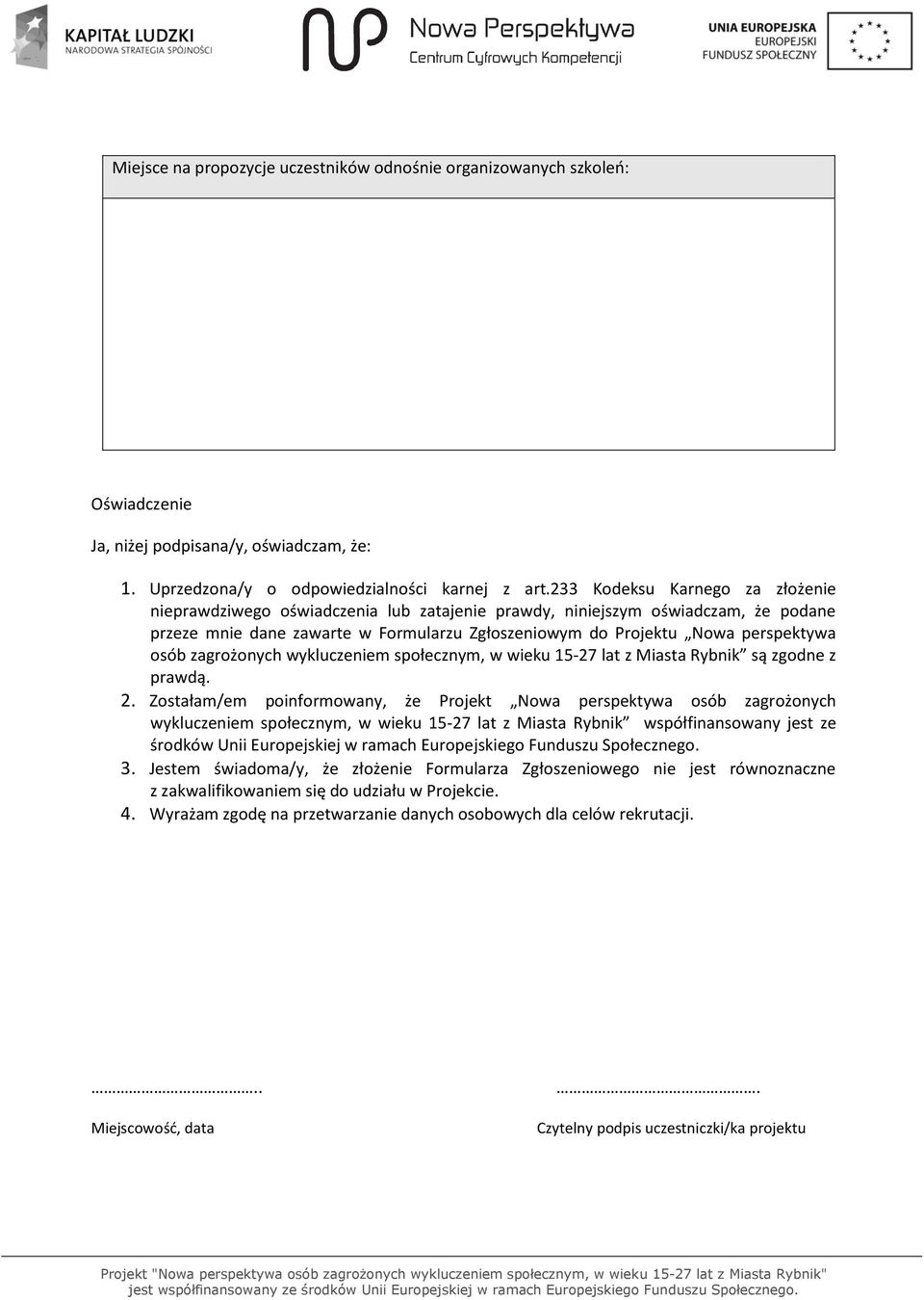 osób zagrożonych wykluczeniem społecznym, w wieku 15-27 lat z Miasta Rybnik są zgodne z prawdą. 2.