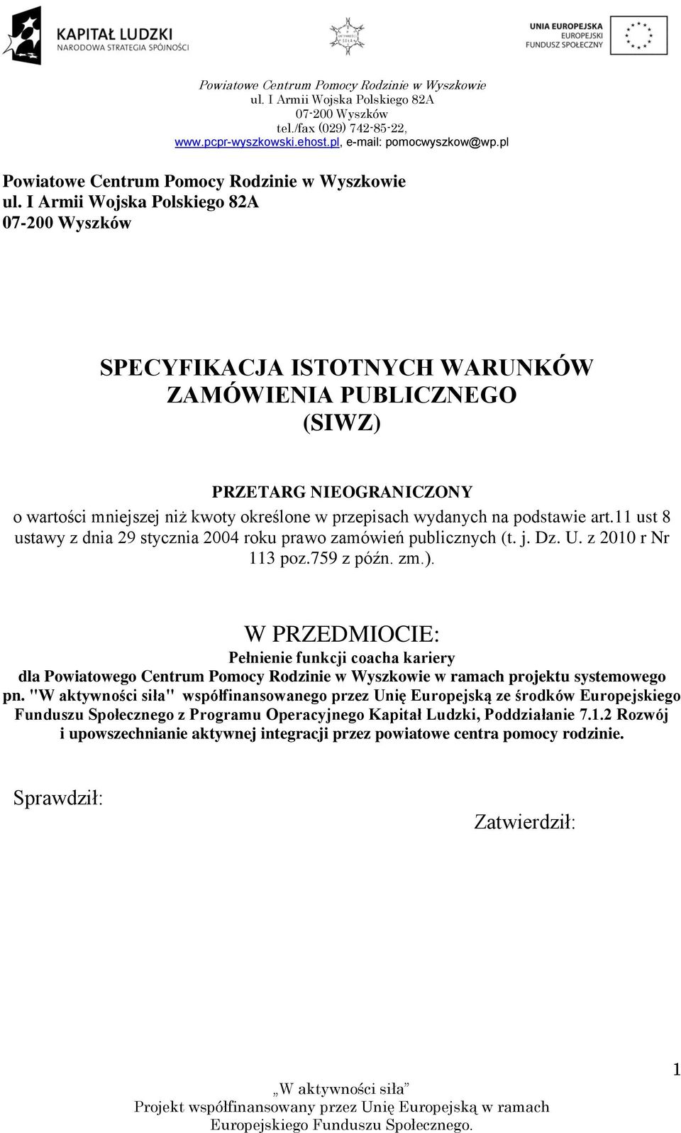 W PRZEDMIOCIE: Pełnienie funkcji coacha kariery dla Powiatowego Centrum Pomocy Rodzinie w Wyszkowie w ramach projektu systemowego pn.