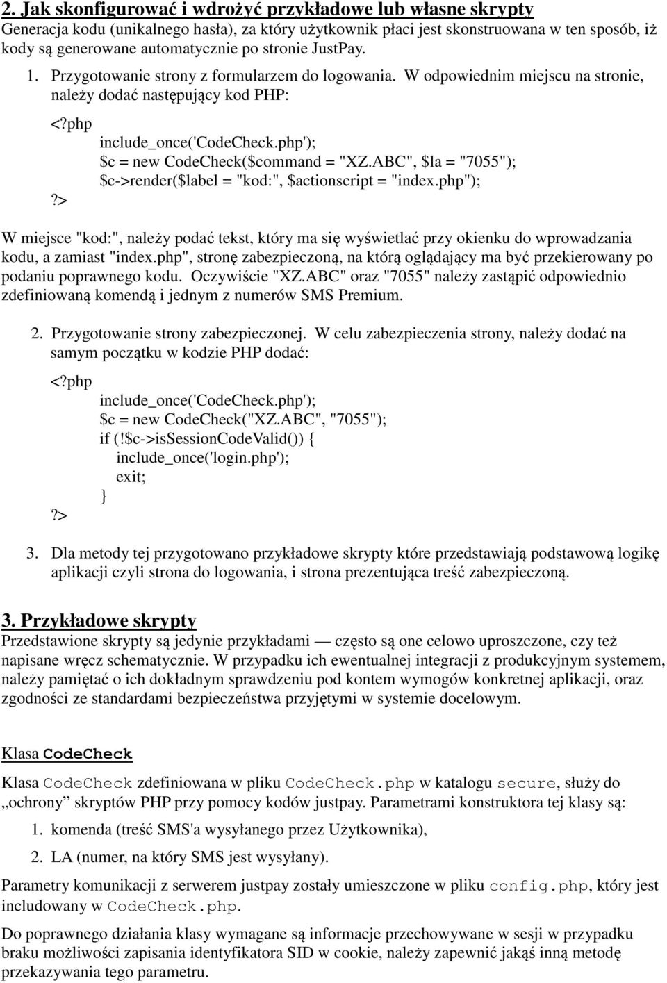 php'); $c = new CodeCheck($command = "XZ.ABC", $la = "7055"); $c->render($label = "kod:", $actionscript = "index.