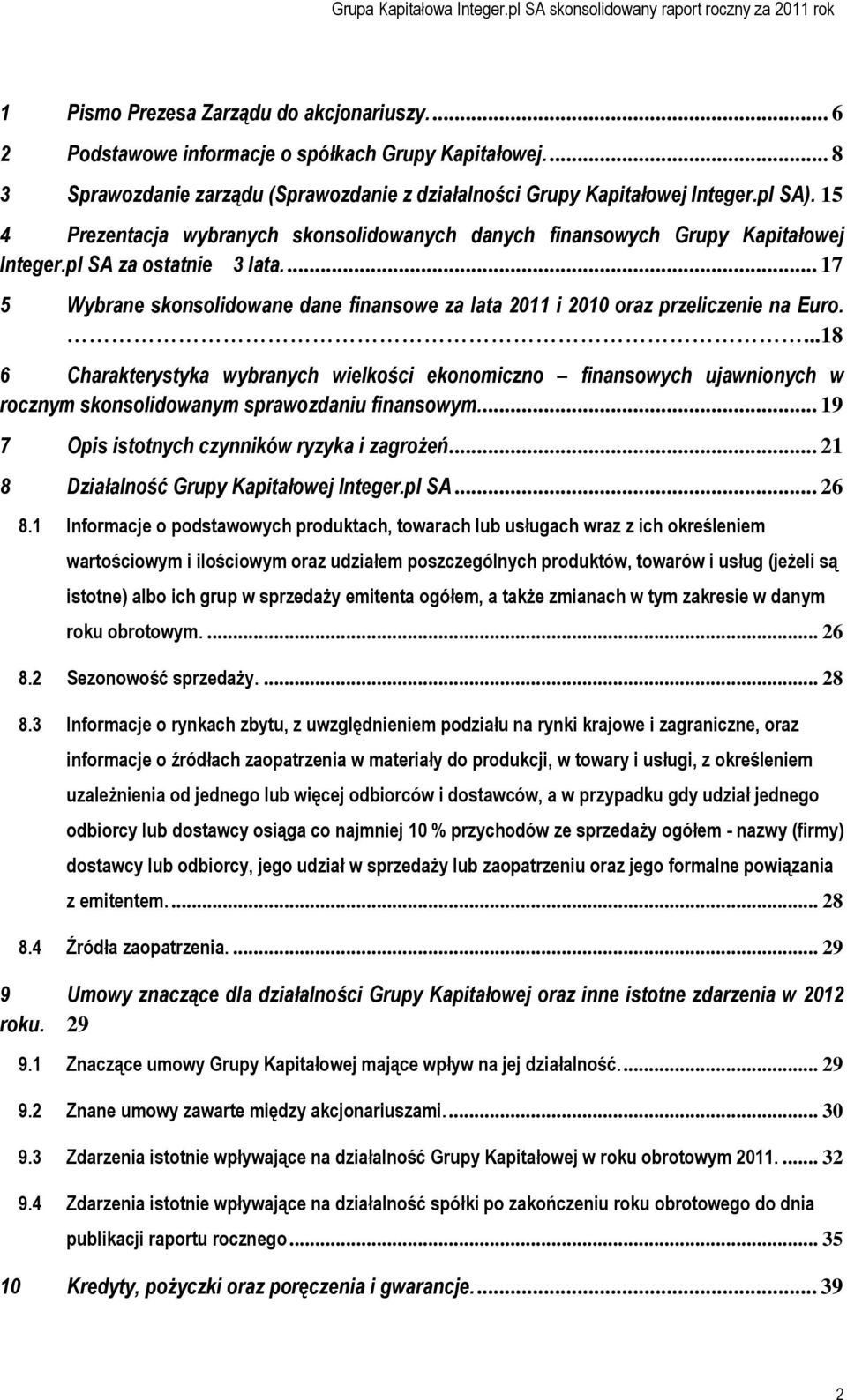 ... 17 5 Wybrane skonsolidowane dane finansowe za lata 2011 i 2010 oraz przeliczenie na Euro.