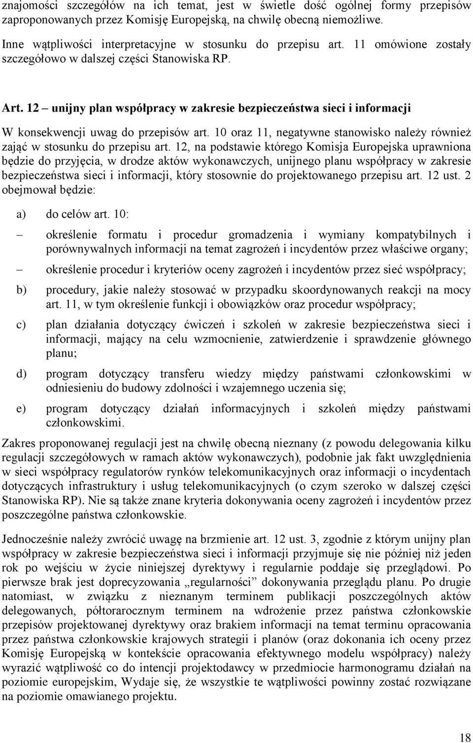 12 unijny plan współpracy w zakresie bezpieczeństwa sieci i informacji W konsekwencji uwag do przepisów art. 10 oraz 11, negatywne stanowisko należy również zająć w stosunku do przepisu art.