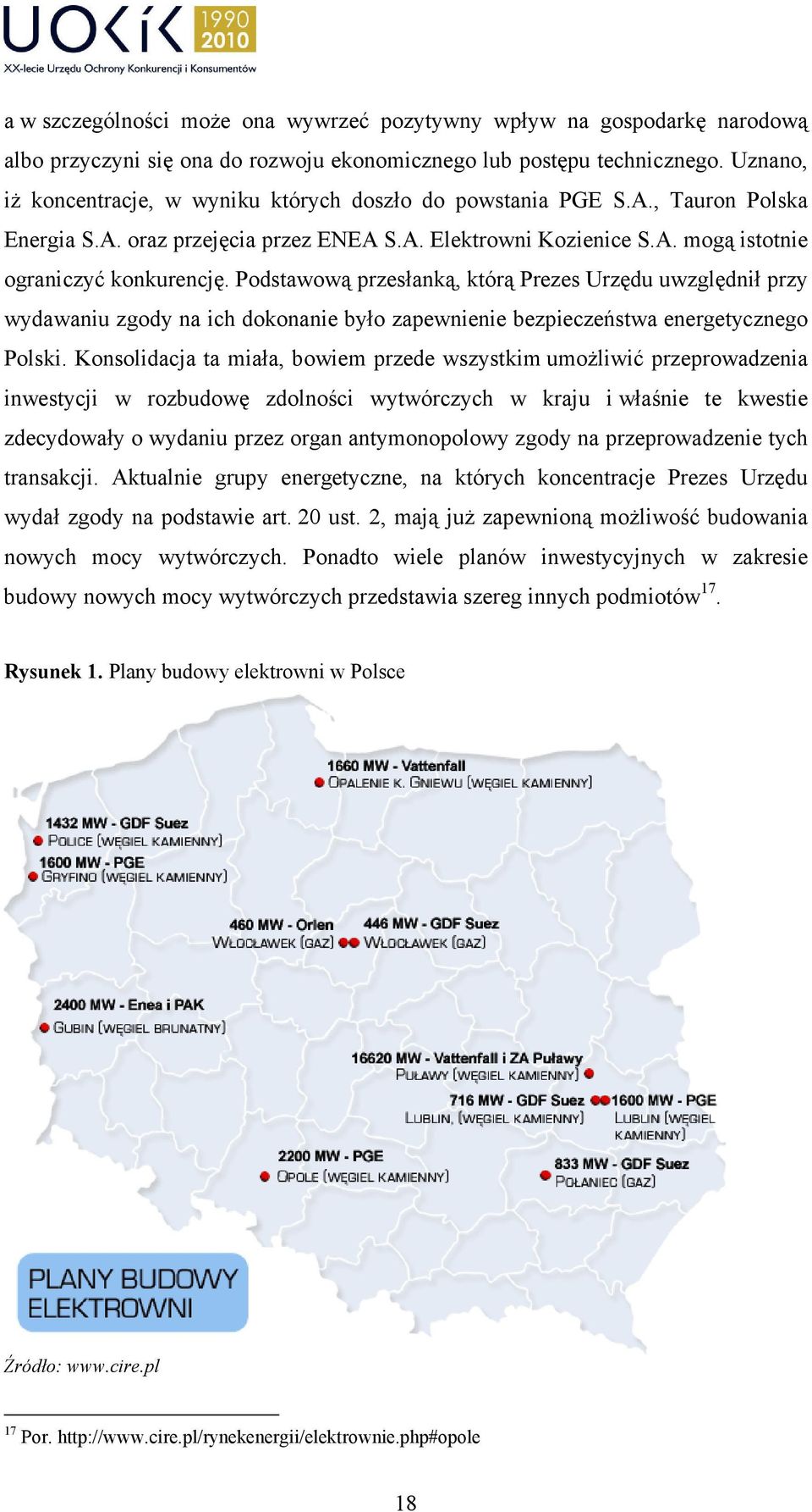 Podstawową przesłanką, którą Prezes Urzędu uwzględnił przy wydawaniu zgody na ich dokonanie było zapewnienie bezpieczeństwa energetycznego Polski.