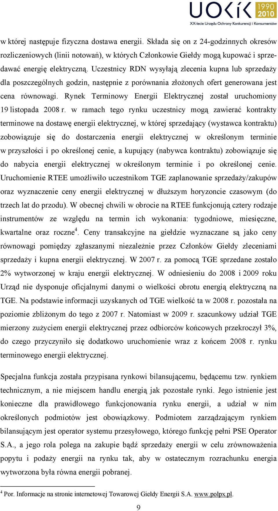 Rynek Terminowy Energii Elektrycznej został uruchomiony 19 listopada 2008 r.