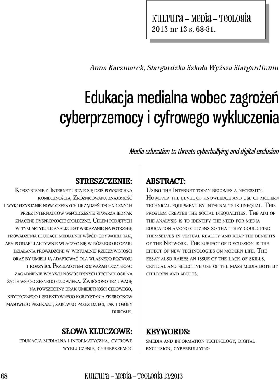 STRESZCZENIE: KORZYSTANIE Z INTERNETU STAJE SIĘ DZIŚ POWSZECHNĄ KONIECZNOŚCIĄ.