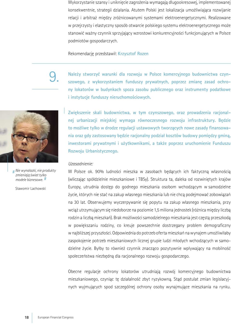 Realizowane w przejrzysty i elastyczny sposób otwarcie polskiego systemu elektroenergetycznego mo e stanowiç wa ny czynnik sprzyjajàcy wzrostowi konkurencyjnoêci funkcjonujàcych w Polsce podmiotów