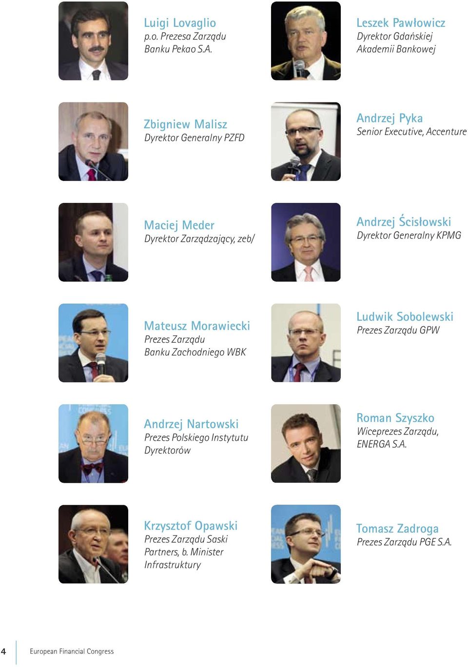 Dyrektor Zarzàdzajàcy, zeb/ Andrzej Âcisłowski Dyrektor Generalny KPMG Mateusz Morawiecki Prezes Zarzàdu Banku Zachodniego WBK Ludwik Sobolewski Prezes