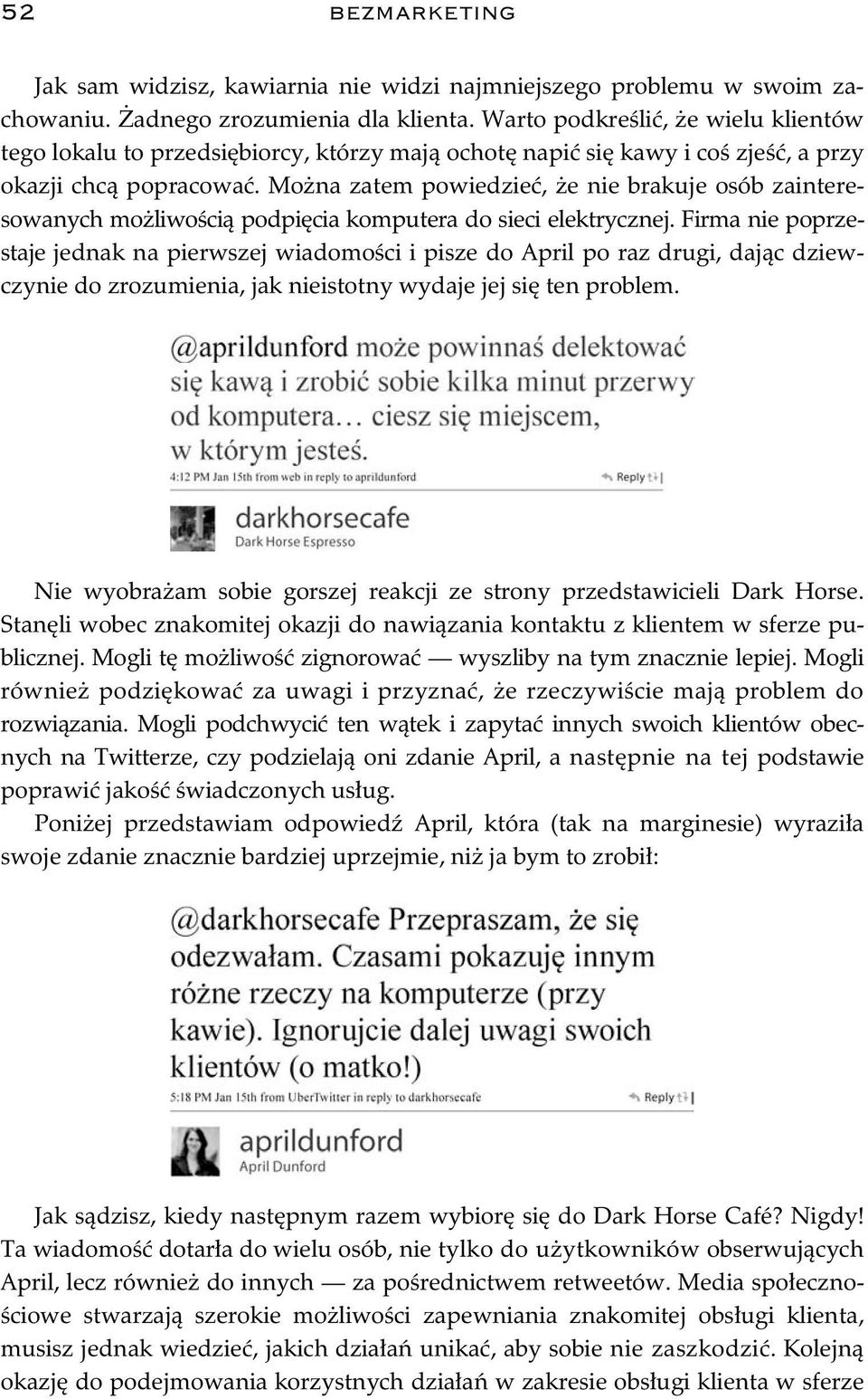 Mo na zatem powiedzie, e nie brakuje osób zainteresowanych mo liwo ci podpi cia komputera do sieci elektrycznej.