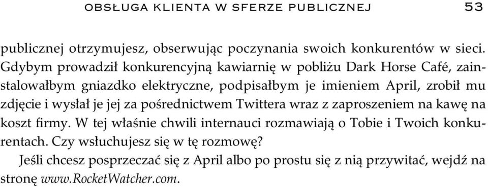 zrobi mu zdj cie i wys a je jej za po rednictwem Twittera wraz z zaproszeniem na kaw na koszt firmy.