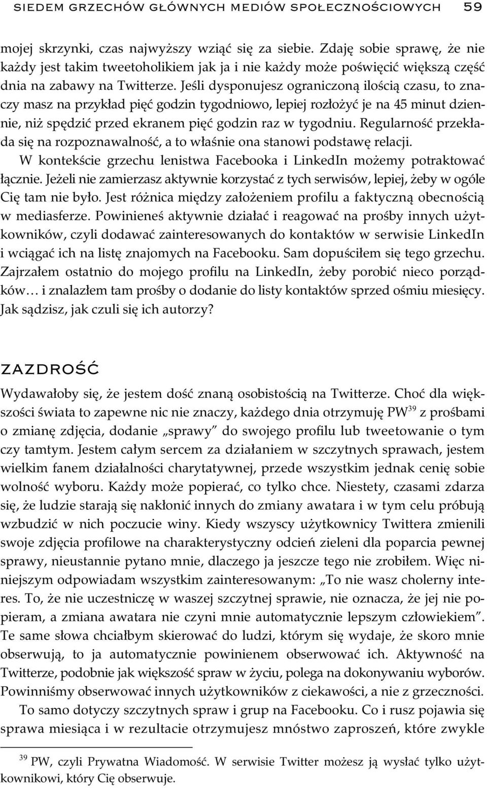 Je li dysponujesz ograniczon ilo ci czasu, to znaczy masz na przyk ad pi godzin tygodniowo, lepiej roz o y je na 45 minut dziennie, ni sp dzi przed ekranem pi godzin raz w tygodniu.