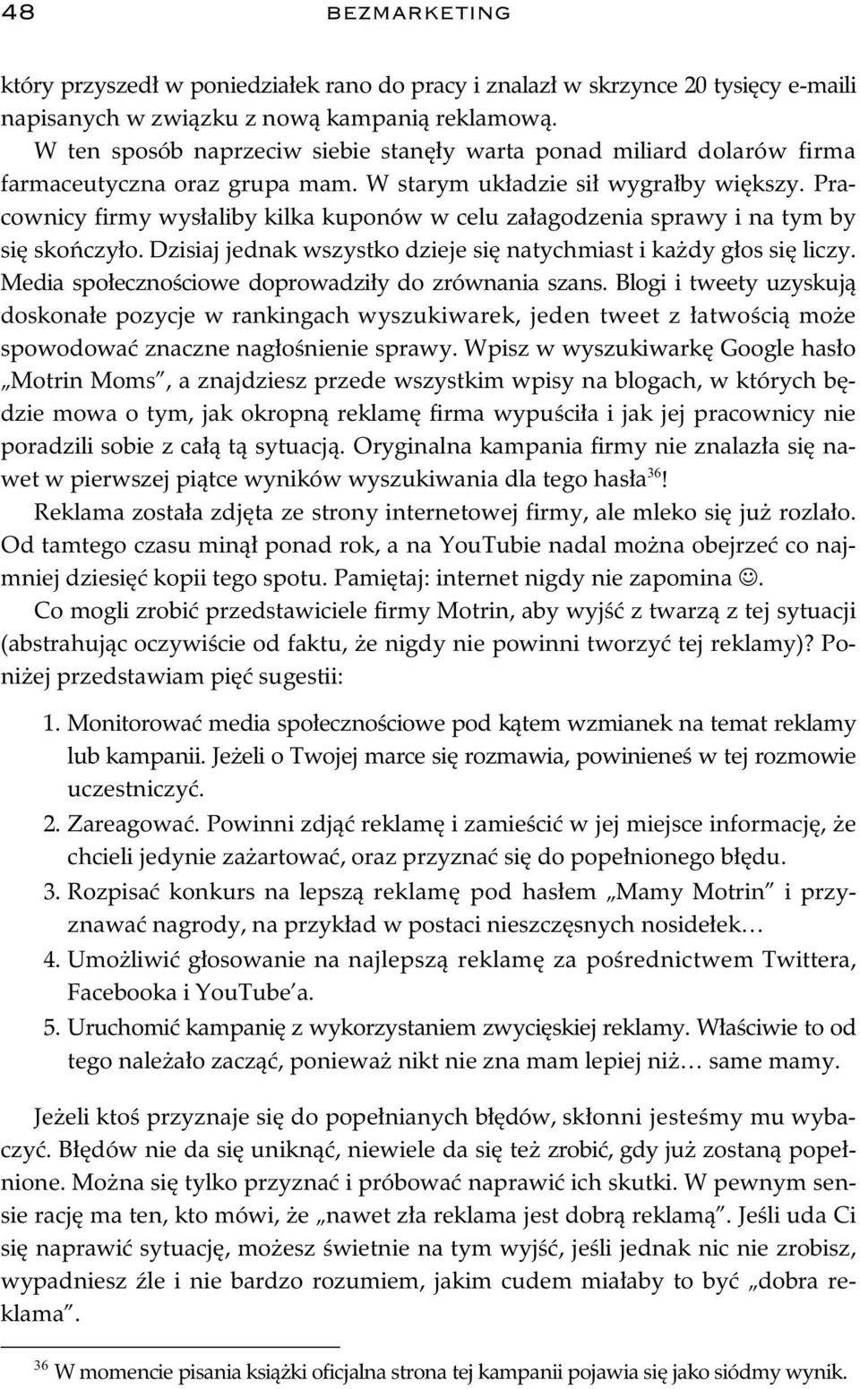 Pracownicy firmy wys aliby kilka kuponów w celu za agodzenia sprawy i na tym by si sko czy o. Dzisiaj jednak wszystko dzieje si natychmiast i ka dy g os si liczy.