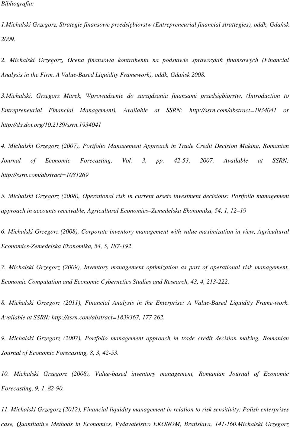 Michalski, Grzegorz Marek, Wprowadzenie do zarządzania finansami przedsiębiorstw, (Introduction to Entrepreneurial Financial Management), Available at SSRN: http://ssrn.