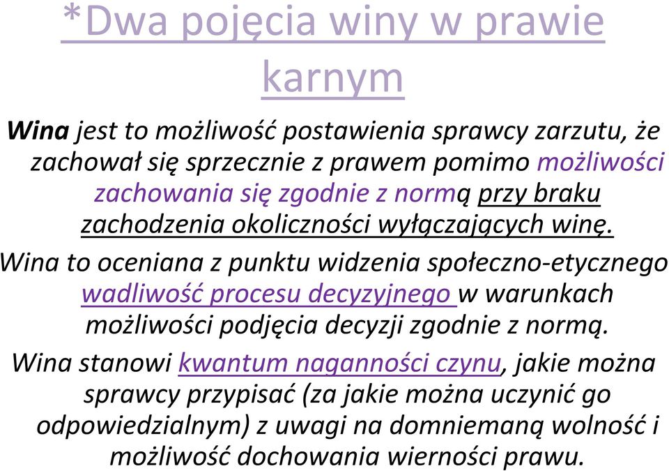 Wina to oceniana z punktu widzenia społeczno etycznego wadliwość procesu decyzyjnego w warunkach możliwości podjęcia decyzji zgodnie z