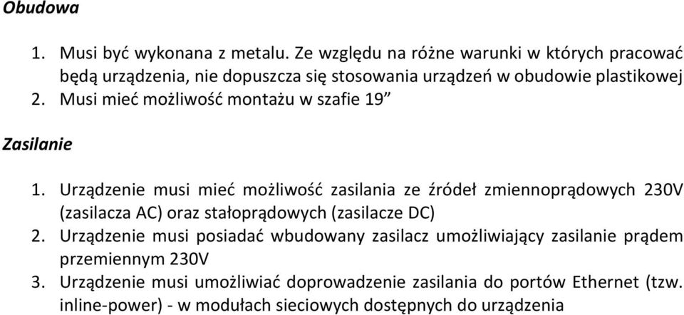 Musi mieć możliwość montażu w szafie 19 Zasilanie 1.