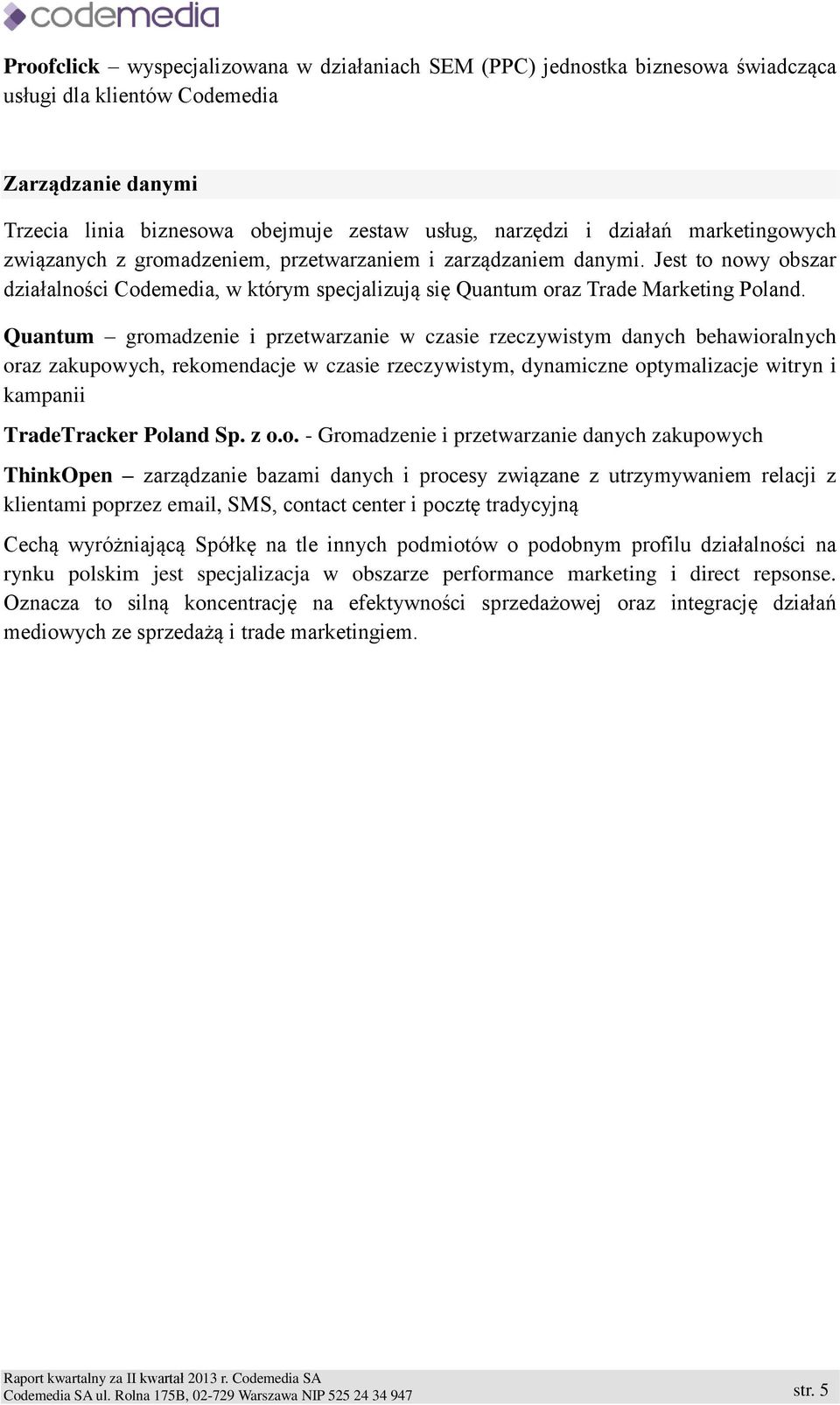 Quantum gromadzenie i przetwarzanie w czasie rzeczywistym danych behawioralnych oraz zakupowych, rekomendacje w czasie rzeczywistym, dynamiczne optymalizacje witryn i kampanii TradeTracker Poland Sp.