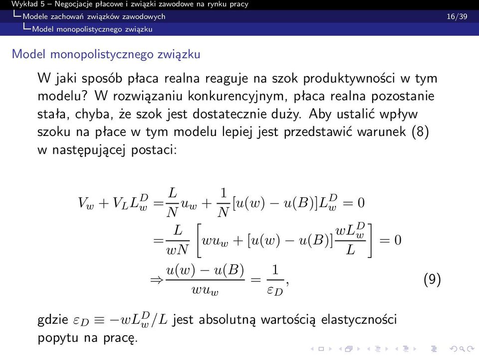 Aby ustalić wpływ szoku na płace w tym modelu lepiej jest przedstawić warunek (8) w następującej postaci: V w + V L L D w = L N u w + 1 N [u(w)