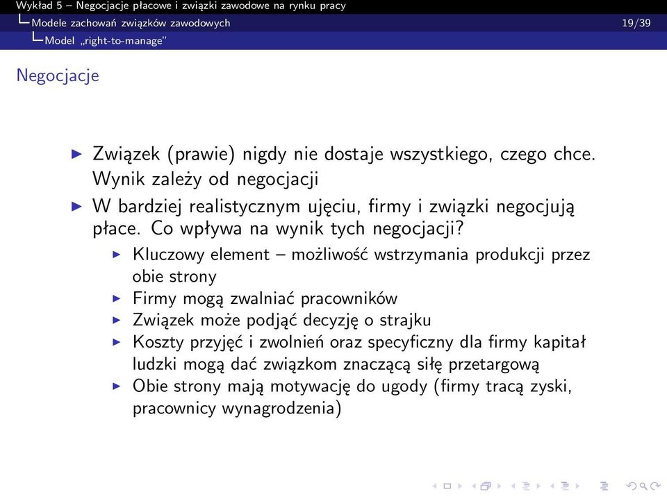 Kluczowy element możliwość wstrzymania produkcji przez obie strony Firmy mogą zwalniać pracowników Związek może podjąć decyzję o strajku