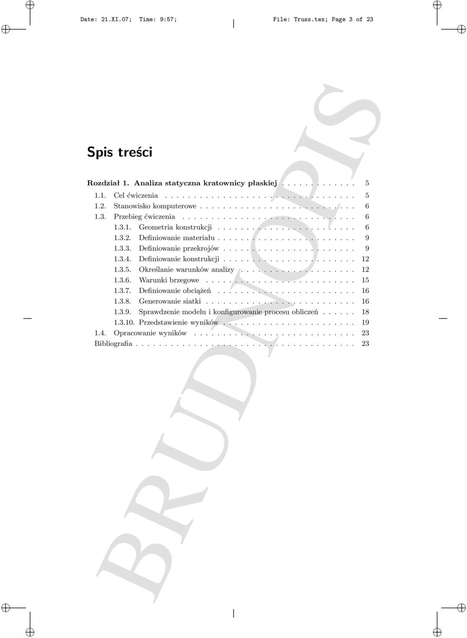 ...................... 9 1.3.4. Definiowanie konstrukcji....................... 12 1.3.5. Określanie warunków analizy.................... 12 1.3.6. Warunki brzegowe.......................... 15 1.3.7.