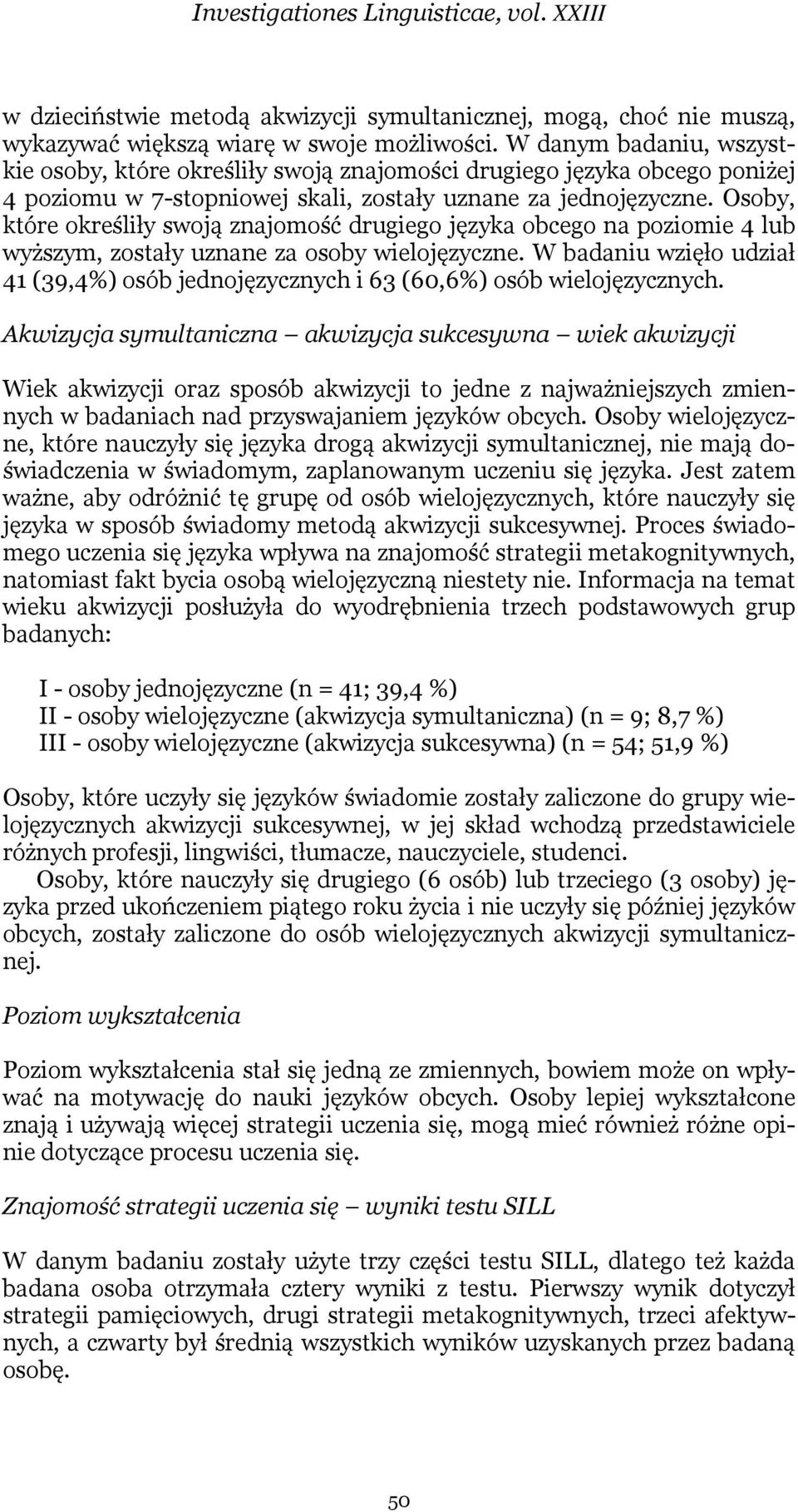 Osoby, które określiły swoją znajomość drugiego języka obcego na poziomie 4 lub wyższym, zostały uznane za osoby wielojęzyczne.