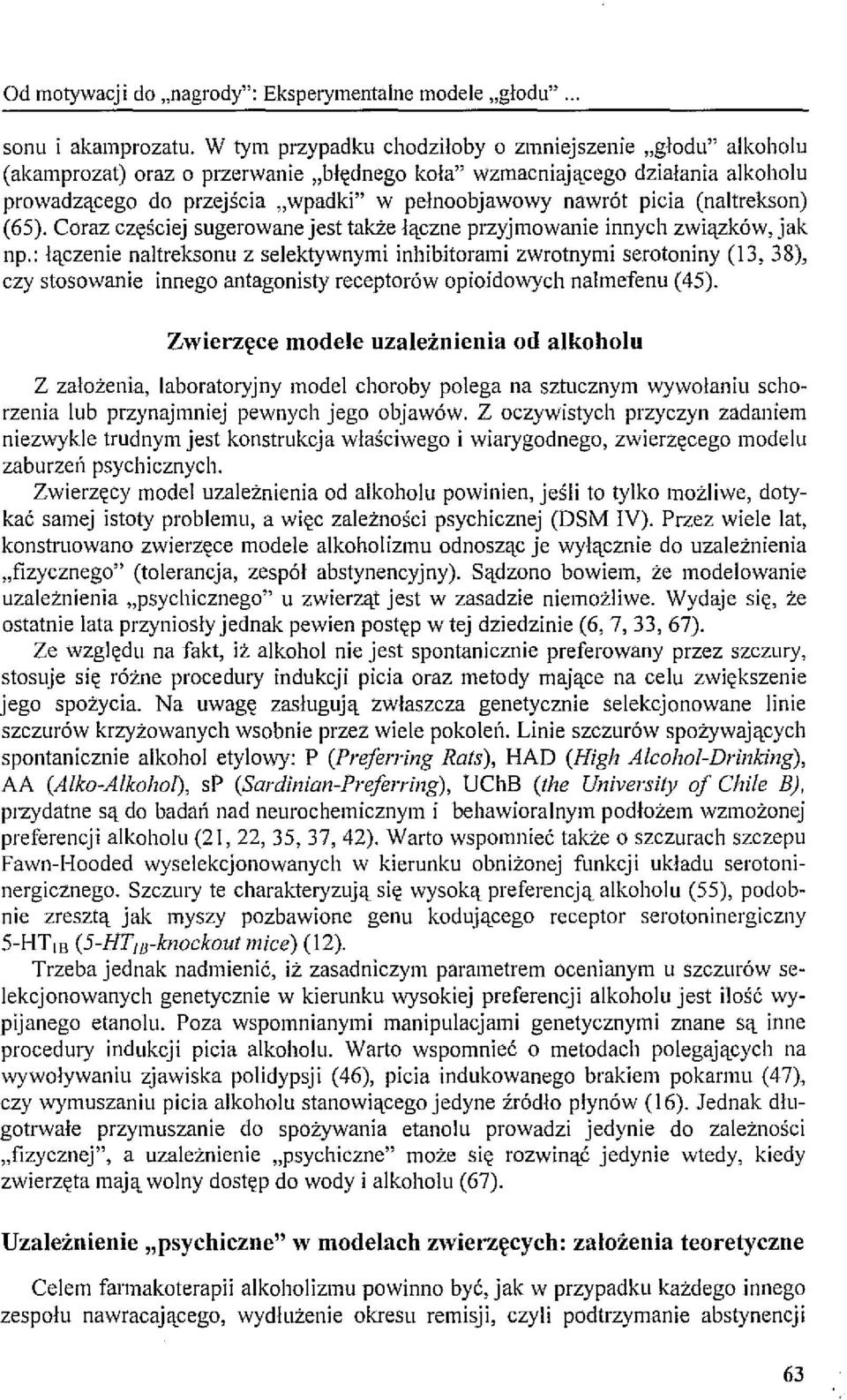 picia (naltrekson) (65). Coraz częściej sugerowane jest także łączne przyjmowanie innych związków, jak np.