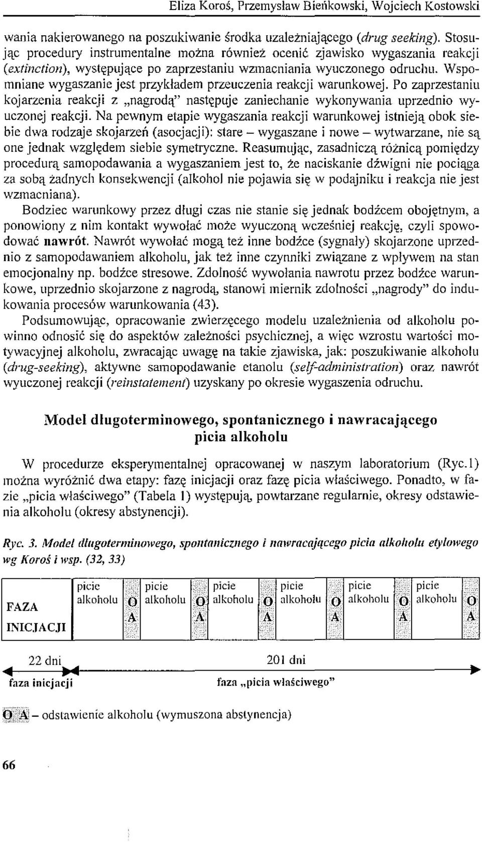 Wspomniane wygaszanie jest przykładem przeuczenia reakcji warunkowej. Po zaprzestaniu kojarzenia reakcji z "nagrodą" następuje zaniechanie wykonywania uprzednio wyuczonej reakcji.