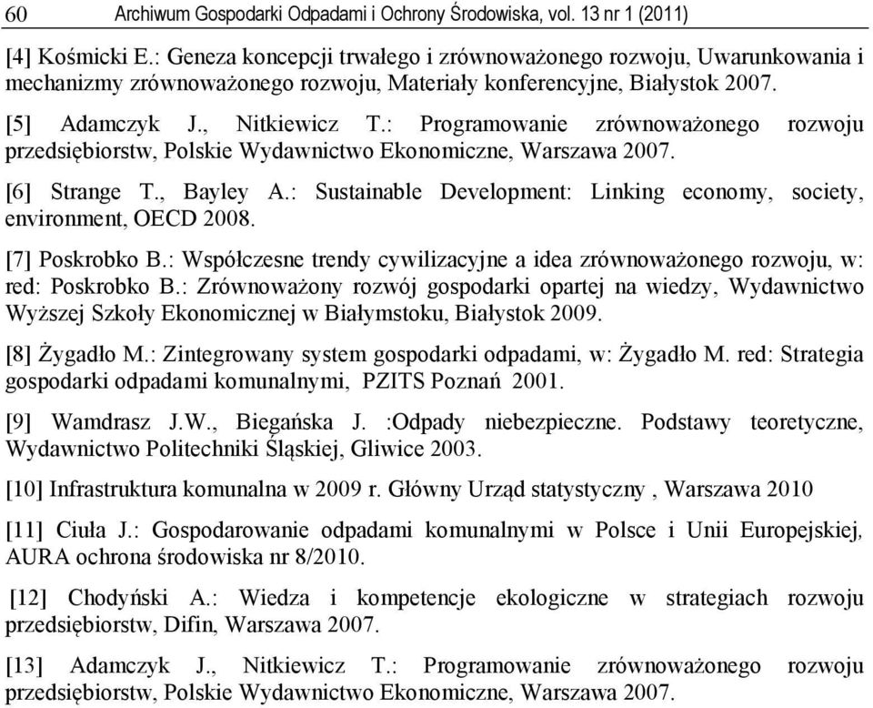 : Programowanie zrównoważonego rozwoju przedsiębiorstw, Polskie Wydawnictwo Ekonomiczne, Warszawa 2007. [6] Strange T., Bayley A.