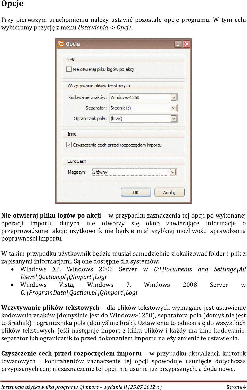 miał szybkiej możliwości sprawdzenia poprawności importu. W takim przypadku użytkownik będzie musiał samodzielnie zlokalizować folder i plik z zapisanymi informacjami.