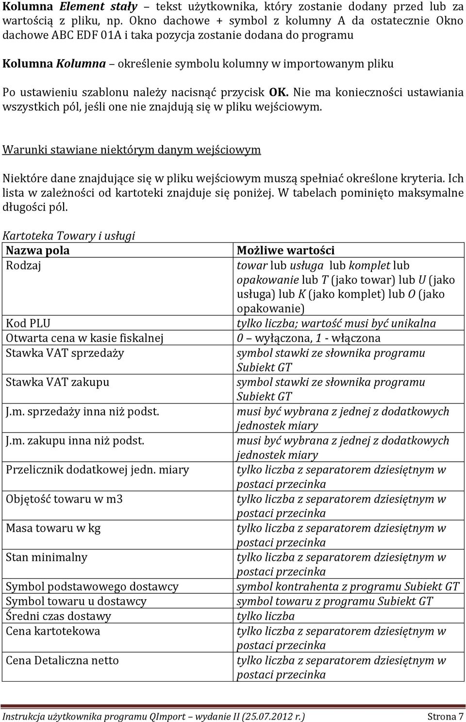 szablonu należy nacisnąć przycisk OK. Nie ma konieczności ustawiania wszystkich pól, jeśli one nie znajdują się w pliku wejściowym.