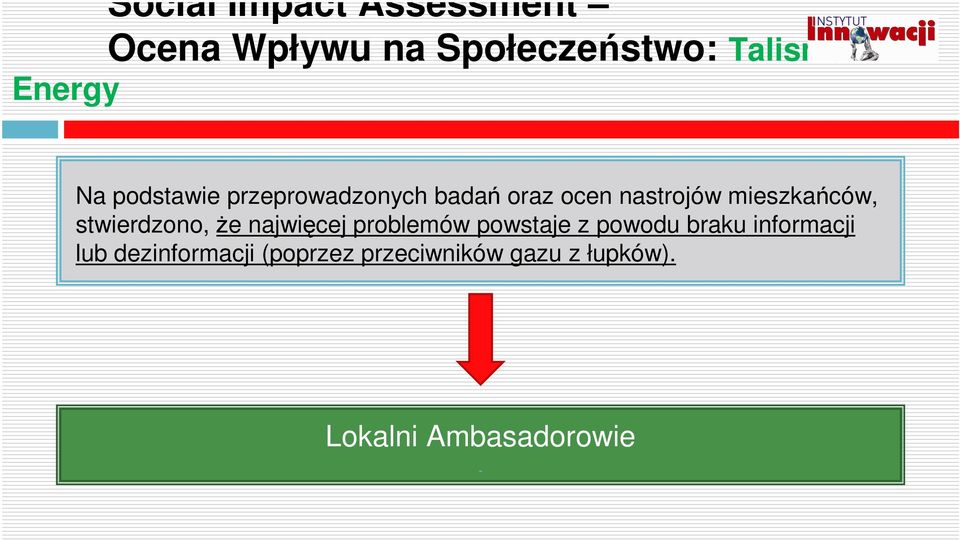 stwierdzono, Ŝe najwięcej problemów powstaje z powodu braku informacji