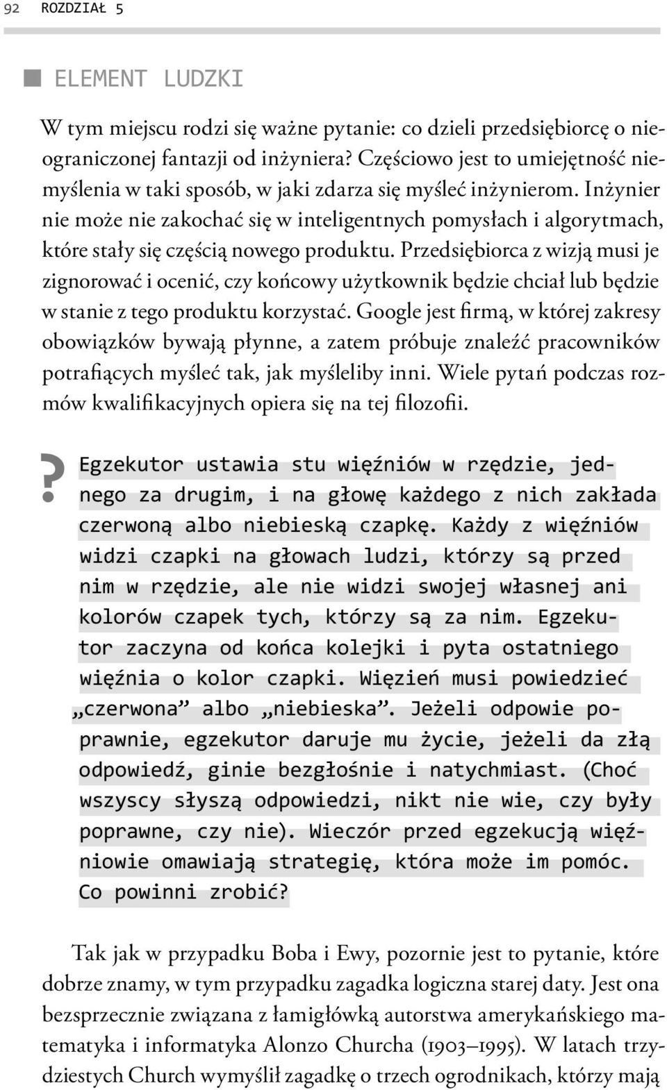 Inżynier nie może nie zakochać się w inteligentnych pomysłach i algorytmach, które stały się częścią nowego produktu.