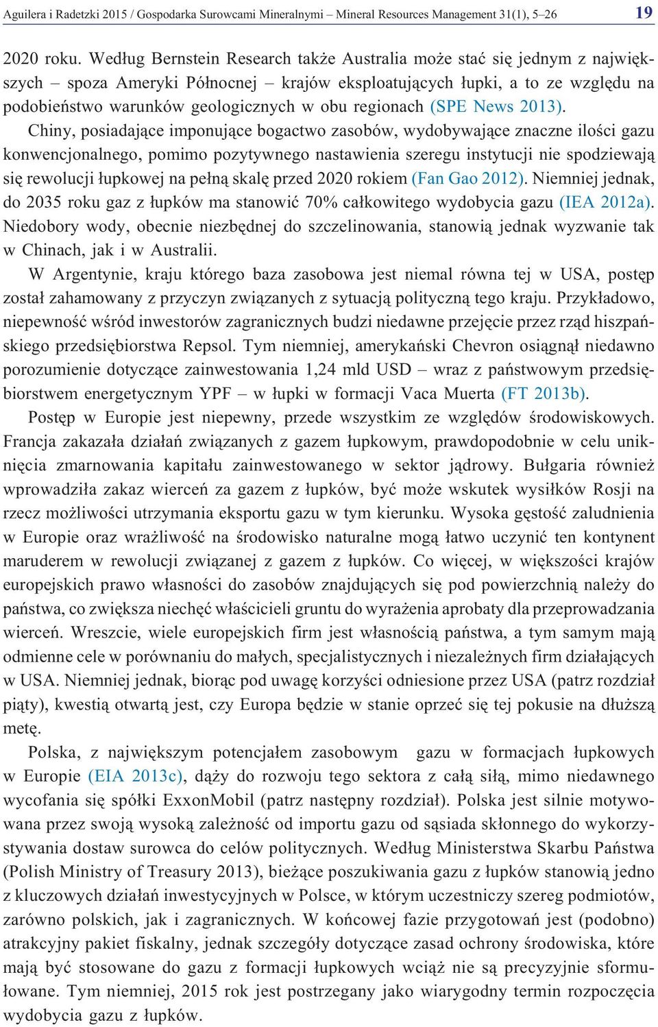 regionach (SPE News 2013).