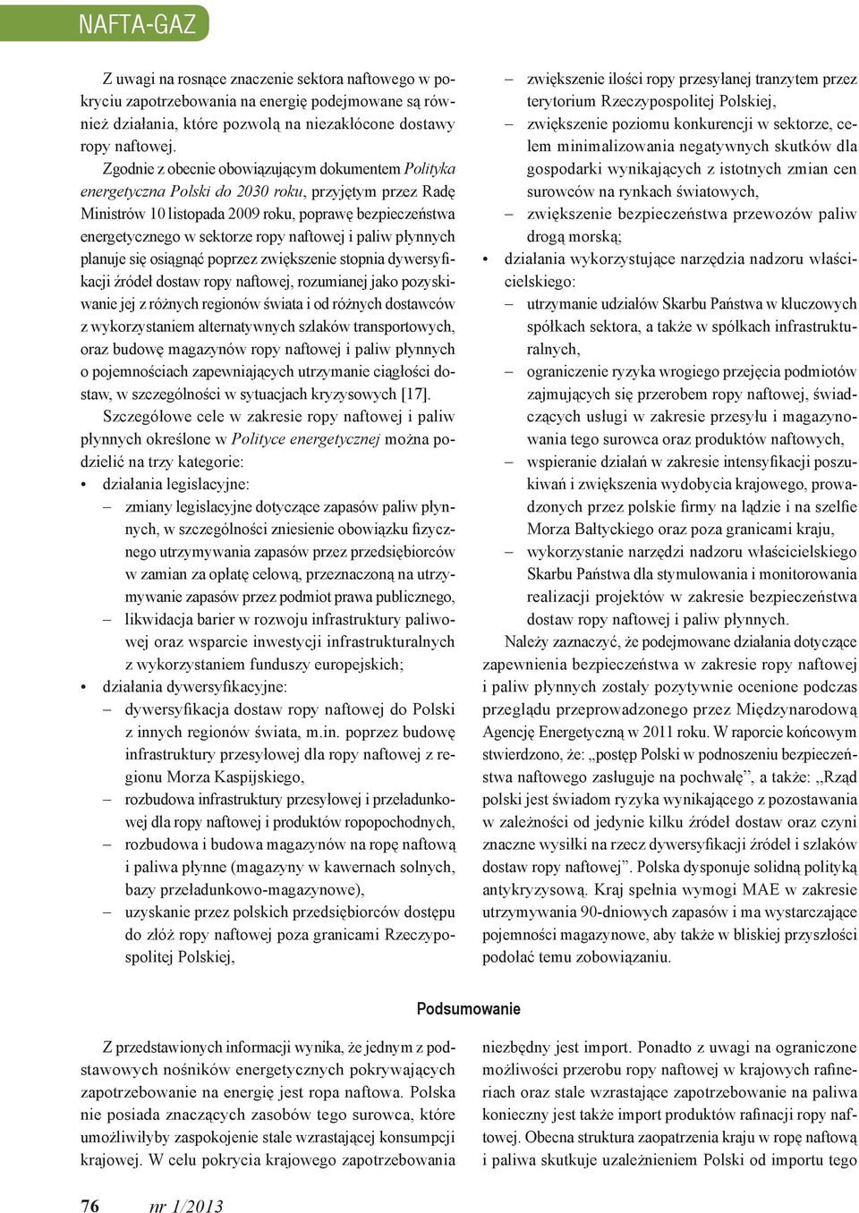 naftowej i paliw płynnych planuje się osiągnąć poprzez zwiększenie stopnia dywersyfikacji źródeł dostaw ropy naftowej, rozumianej jako pozyskiwanie jej z różnych regionów świata i od różnych