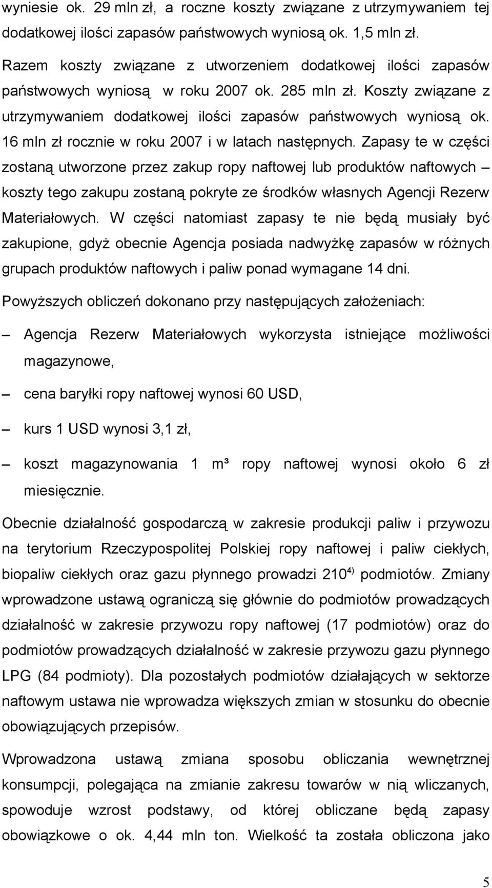 16 mln zł rocznie w roku 2007 i w latach następnych.