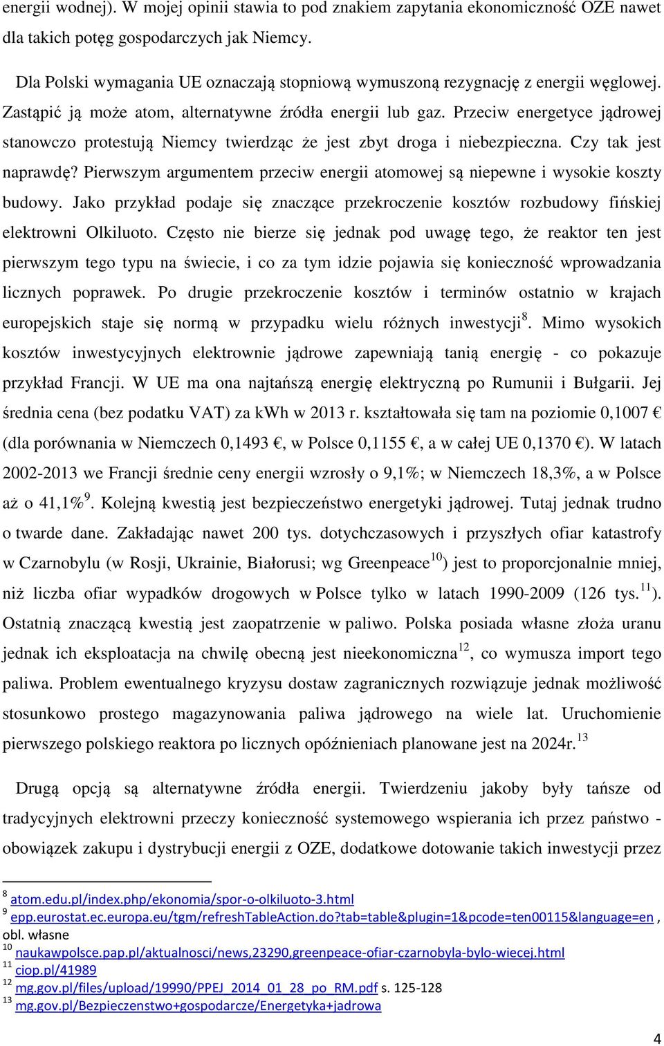 Przeciw energetyce jądrowej stanowczo protestują Niemcy twierdząc że jest zbyt droga i niebezpieczna. Czy tak jest naprawdę?