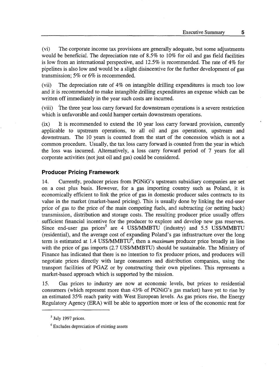 The rate of 4% for pipelines is also low and would be a slight disincentive for the further development of gas transmission; 5% or 6% is recommended.