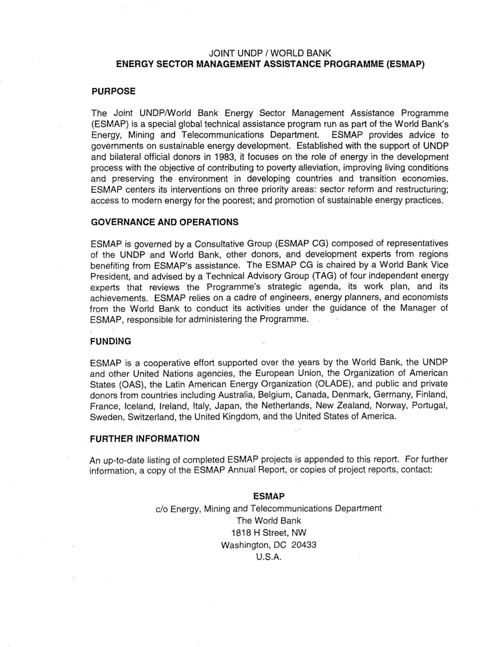 Established with the support of UNDP and bilateral official donors in 1983, it focuses on the role of energy in the development process with the objective of contributing to poverty alleviation,