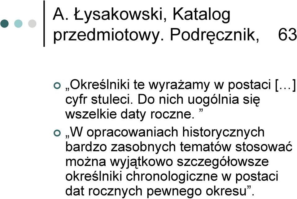 Do nich uogólnia się wszelkie daty roczne.