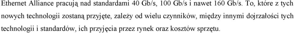 To, które z tych nowych technologii zostaną przyjęte, zależy od